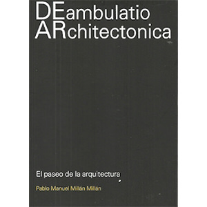 2020_Deambulatio Architectonica. El paseo de la arquitectura
