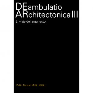 2022_DEambulatio ARchitectonica III: El viaje del arquitecto